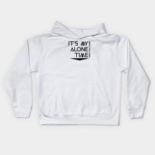 It's My Alone Time Kids Hoodie